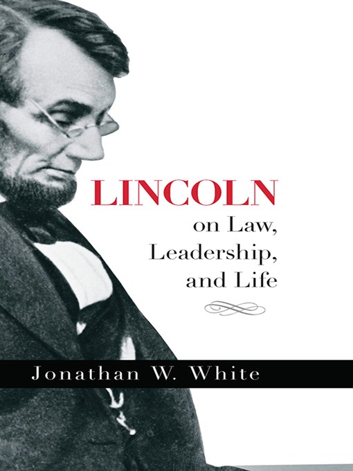 Title details for Lincoln on Law, Leadership, and Life by Jonathan White - Available